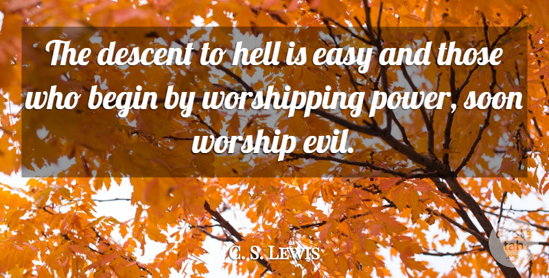 C. S. Lewis Quote About Evil, Political, Worship: The Descent To Hell Is...