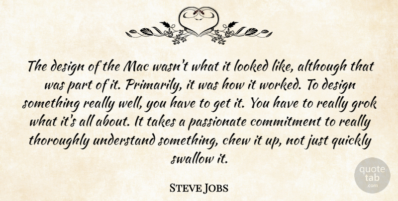 Steve Jobs Quote About Commitment, Design, Passionate: The Design Of The Mac...