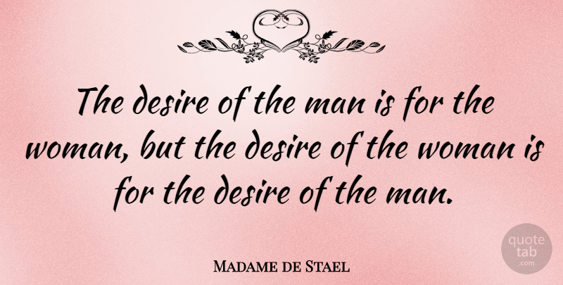 Madame de Stael Quote About Men, Desire, He Man: The Desire Of The Man...