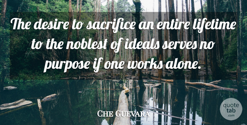 Che Guevara Quote About Sacrifice, Desire, Purpose: The Desire To Sacrifice An...