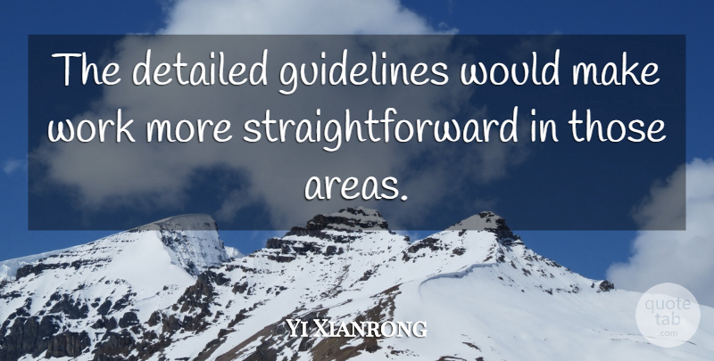 Yi Xianrong Quote About Detailed, Guidelines, Work: The Detailed Guidelines Would Make...