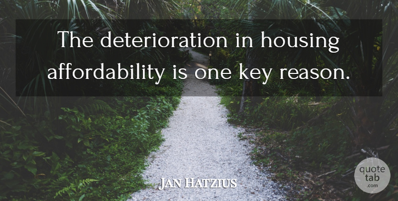 Jan Hatzius Quote About Housing, Key, Reason: The Deterioration In Housing Affordability...