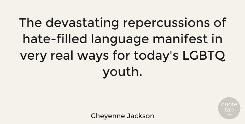 Cheyenne Jackson Quote About Manifest, Ways: The Devastating Repercussions Of Hate...