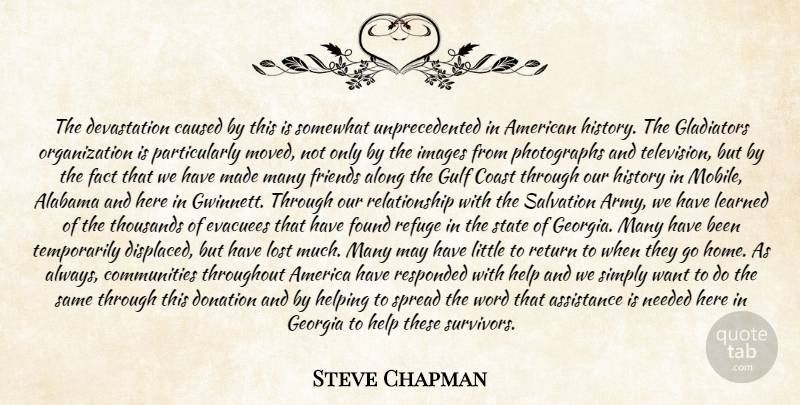 Steve Chapman Quote About Alabama, Along, America, Assistance, Caused: The Devastation Caused By This...