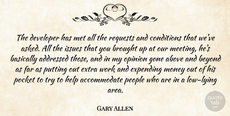 Gary Allen Quote About Above, Basically, Beyond, Brought, Conditions: The Developer Has Met All...