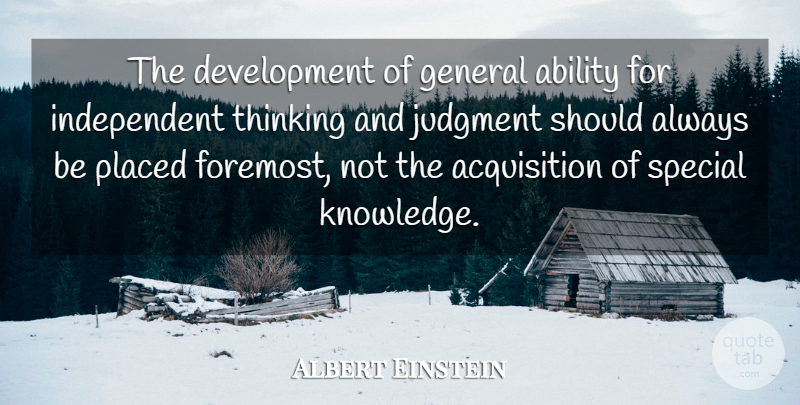 Albert Einstein Quote About Education, Independent, Thinking: The Development Of General Ability...