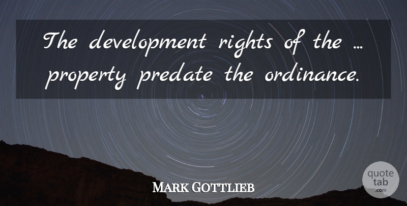 Mark Gottlieb Quote About Property, Rights: The Development Rights Of The...