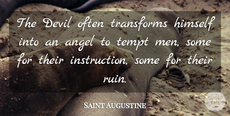 Saint Augustine Quote About Angel, Men, Devil: The Devil Often Transforms Himself...