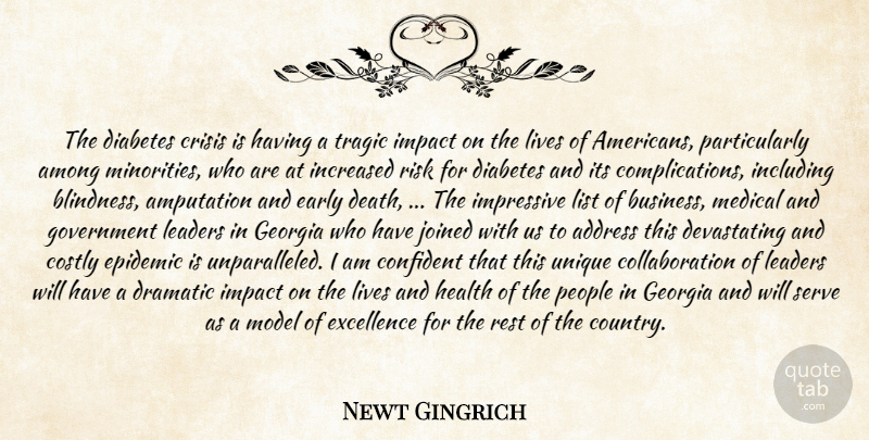 Newt Gingrich Quote About Address, Among, Confident, Crisis, Diabetes: The Diabetes Crisis Is Having...