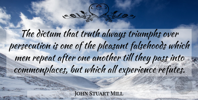 John Stuart Mill Quote About Truth, Honesty, Men: The Dictum That Truth Always...