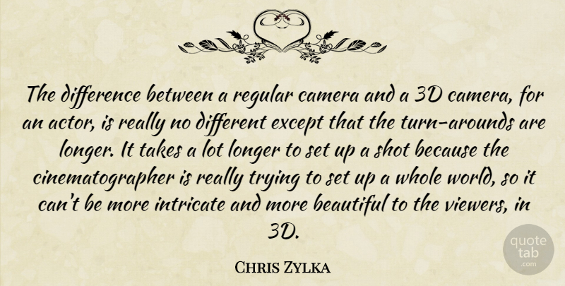 Chris Zylka Quote About Beautiful, Differences, Trying: The Difference Between A Regular...