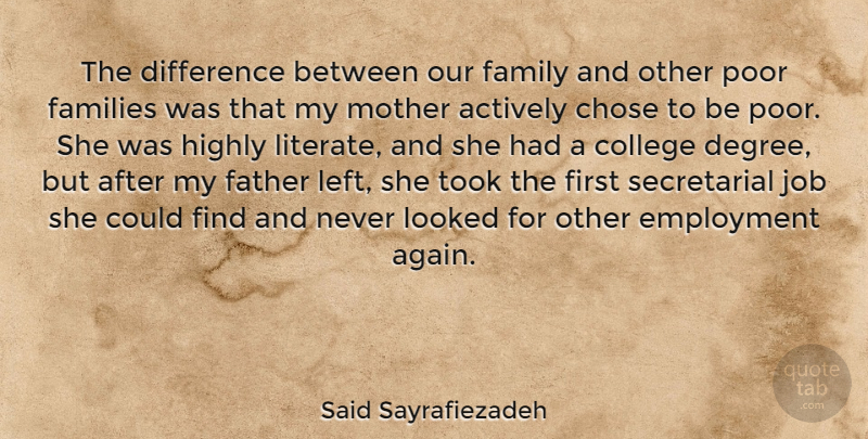 Said Sayrafiezadeh Quote About Actively, Chose, College, Difference, Employment: The Difference Between Our Family...