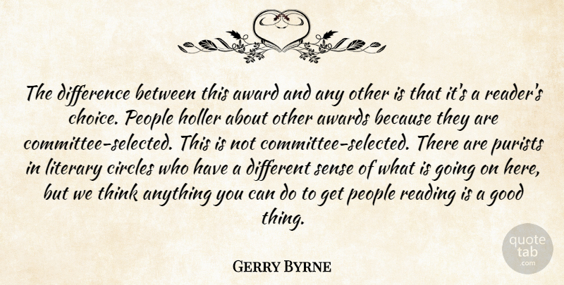Gerry Byrne Quote About Award, Awards, Circles, Difference, Good: The Difference Between This Award...