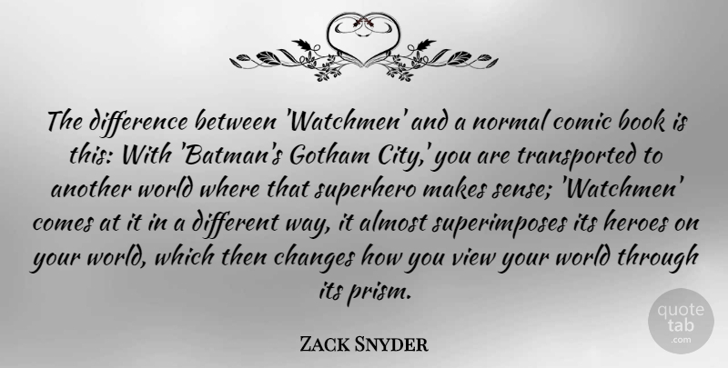 Zack Snyder Quote About Book, Hero, Views: The Difference Between Watchmen And...