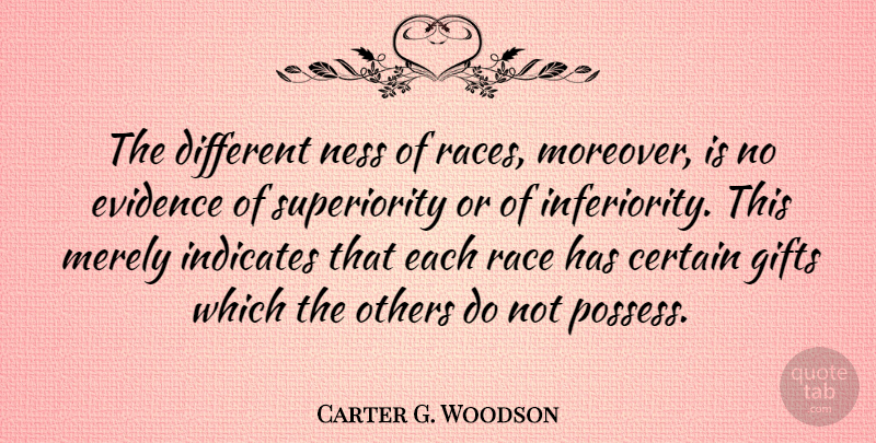 Carter G. Woodson Quote About Race, Racism, Different: The Different Ness Of Races...