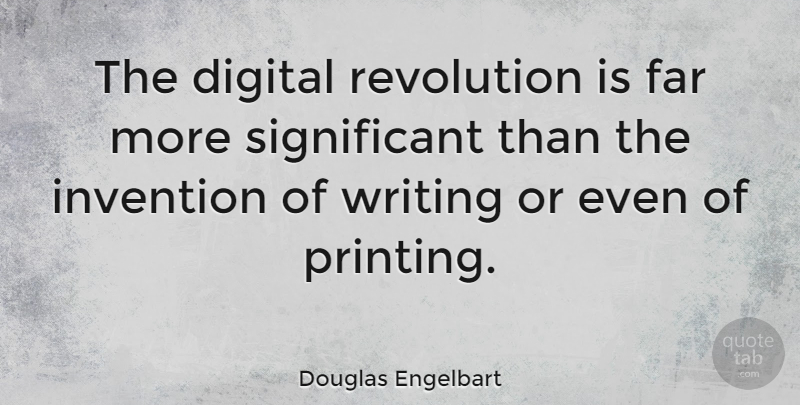 Douglas Engelbart Quote About Writing, Technology, Digital Revolution: The Digital Revolution Is Far...
