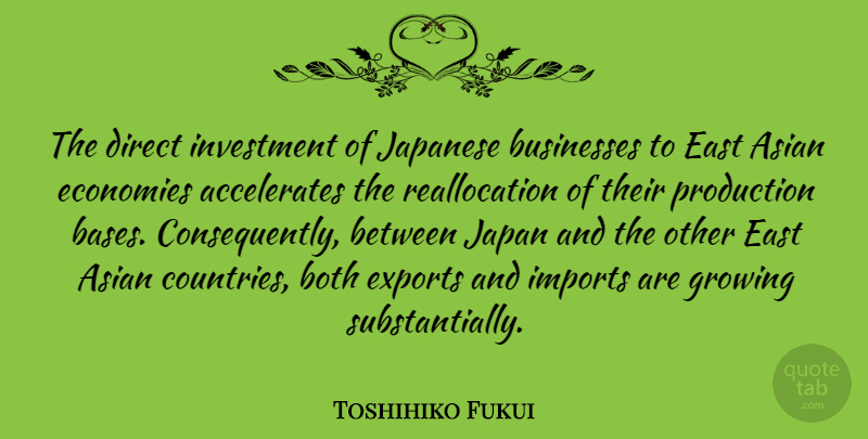 Toshihiko Fukui Quote About Country, Japan, Asian: The Direct Investment Of Japanese...