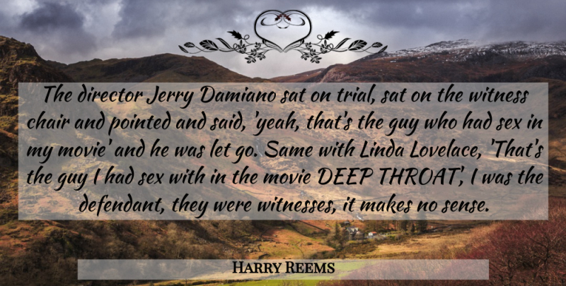 Harry Reems Quote About Chair, Deep, Director, Guy, Jerry: The Director Jerry Damiano Sat...