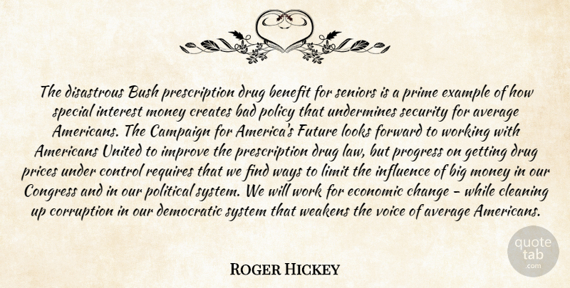Roger Hickey Quote About Average, Bad, Benefit, Bush, Campaign: The Disastrous Bush Prescription Drug...