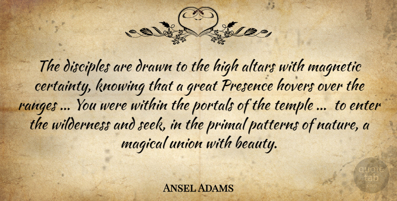 Ansel Adams Quote About Knowing, Earth, Unions: The Disciples Are Drawn To...