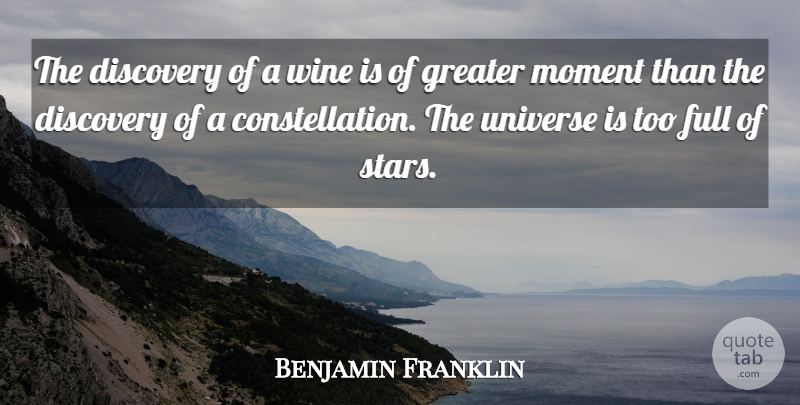 Benjamin Franklin Quote About Stars, Wine, Discovery: The Discovery Of A Wine...