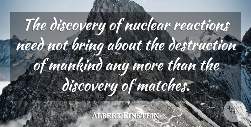 Albert Einstein Quote About Discovery, Nuclear, Needs: The Discovery Of Nuclear Reactions...