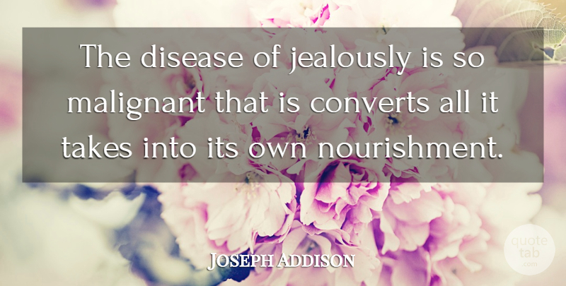 Joseph Addison Quote About Jealousy, Disease, Jealously: The Disease Of Jealously Is...