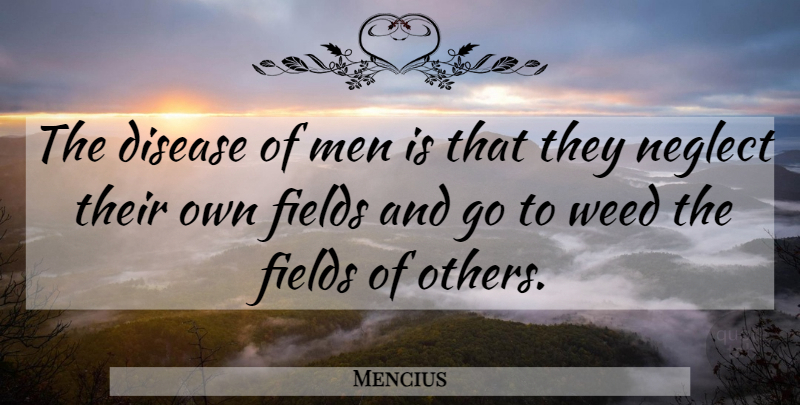 Mencius Quote About Weed, Men, Disease: The Disease Of Men Is...