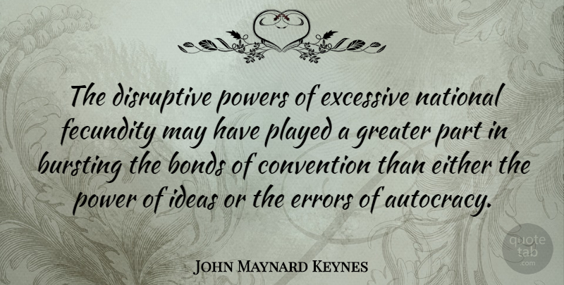 John Maynard Keynes Quote About Ideas, Ties, Errors: The Disruptive Powers Of Excessive...