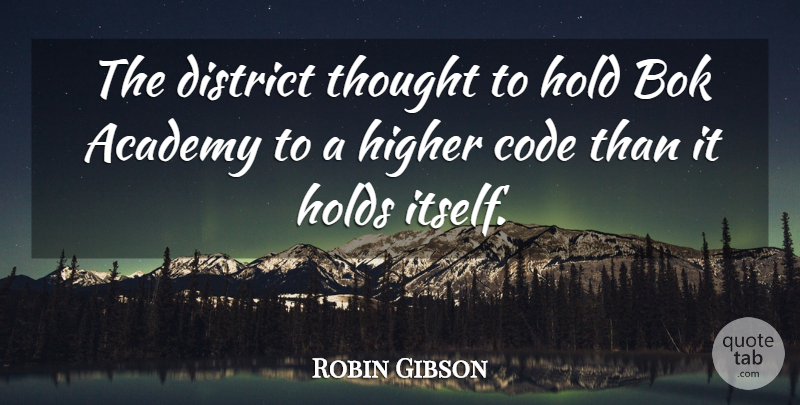 Robin Gibson Quote About Academy, Code, District, Higher, Hold: The District Thought To Hold...