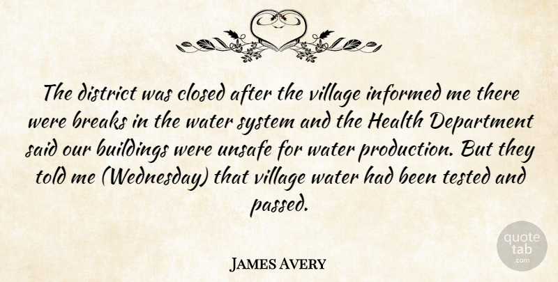 James Avery Quote About Breaks, Buildings, Closed, Department, District: The District Was Closed After...