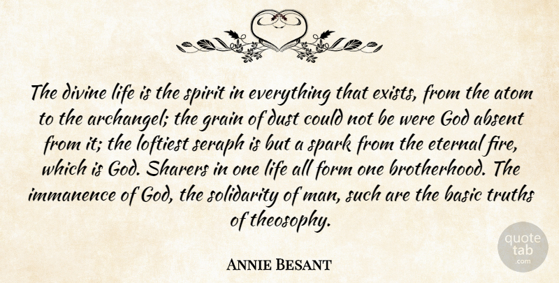 Annie Besant Quote About Men, Dust, Fire: The Divine Life Is The...