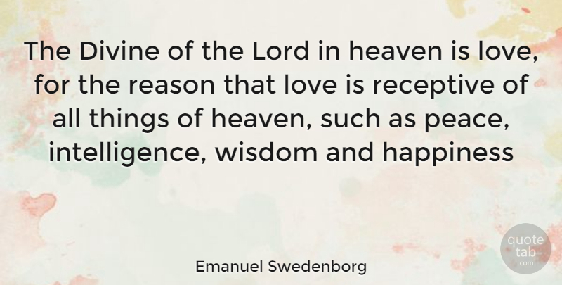 Emanuel Swedenborg Quote About Love Is, Heaven, Reason: The Divine Of The Lord...