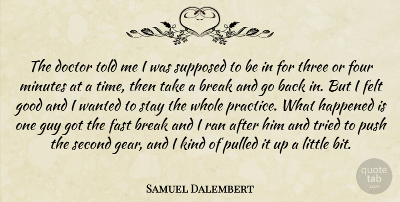 Samuel Dalembert Quote About Break, Doctor, Fast, Felt, Four: The Doctor Told Me I...