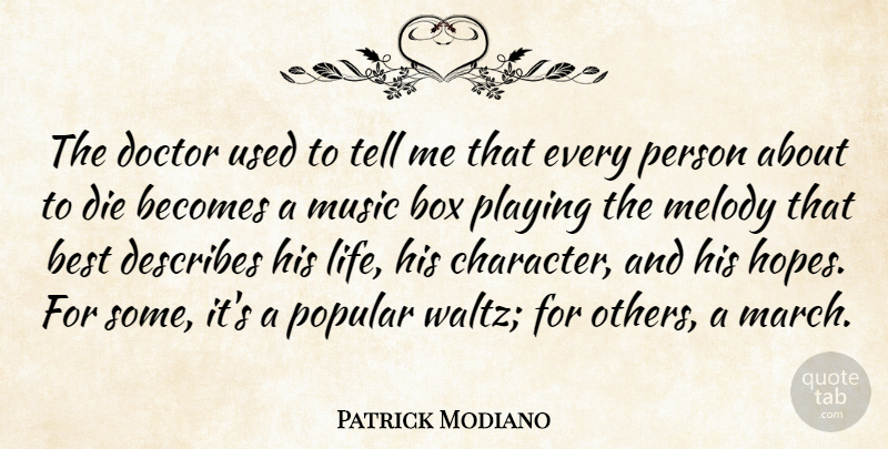 Patrick Modiano Quote About Character, Doctors, March: The Doctor Used To Tell...