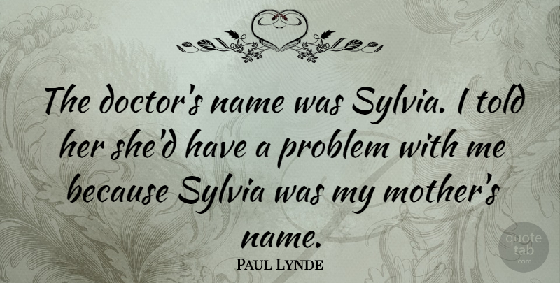 Paul Lynde Quote About Mother, Hypocrite, Names: The Doctors Name Was Sylvia...