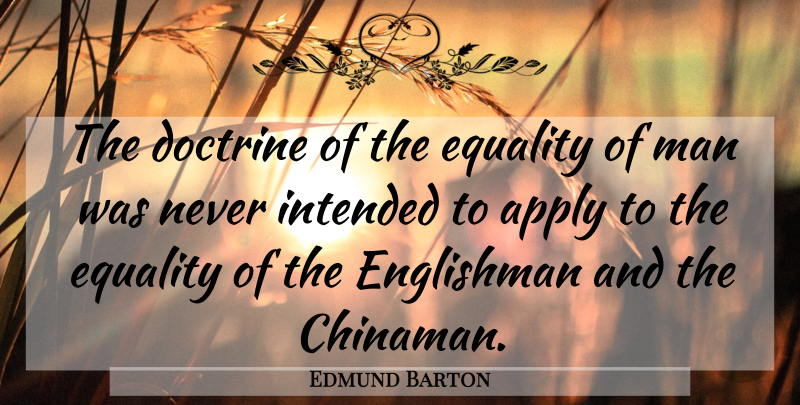 Edmund Barton Quote About Men, Doctrine, Equality Of Man: The Doctrine Of The Equality...