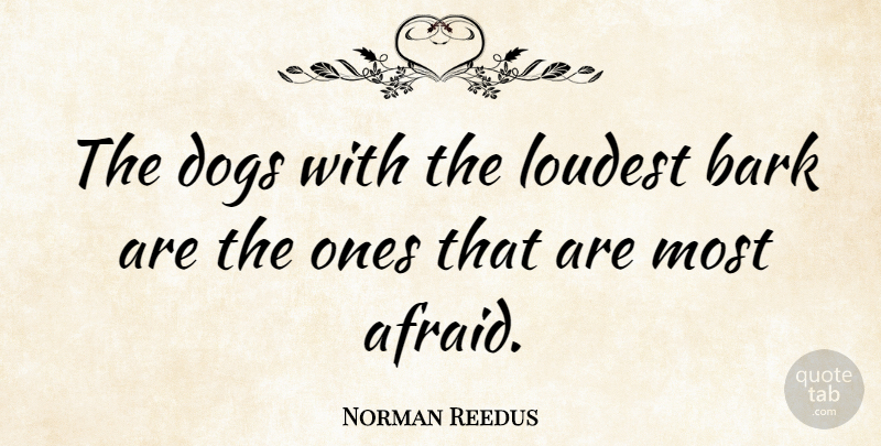 Norman Reedus Quote About Dog, Bark: The Dogs With The Loudest...