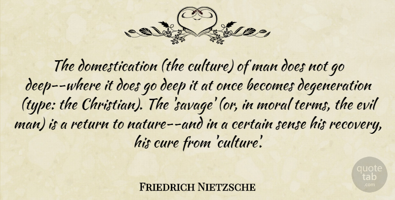 Friedrich Nietzsche Quote About Christian, Recovery, Men: The Domestication The Culture Of...