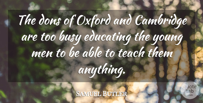 Samuel Butler Quote About Men, Oxford, Able: The Dons Of Oxford And...