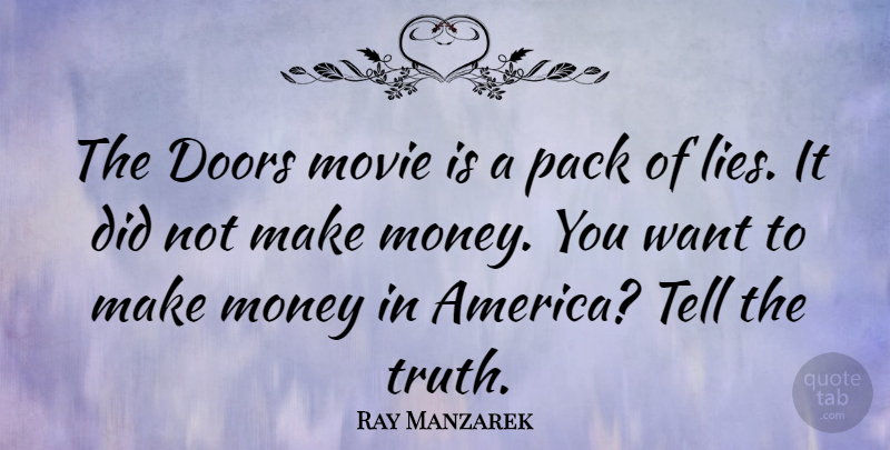 Ray Manzarek Quote About Lying, America, Doors: The Doors Movie Is A...