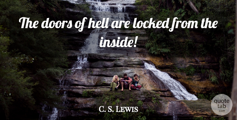 C. S. Lewis Quote About Doors, Hell, Locked: The Doors Of Hell Are...
