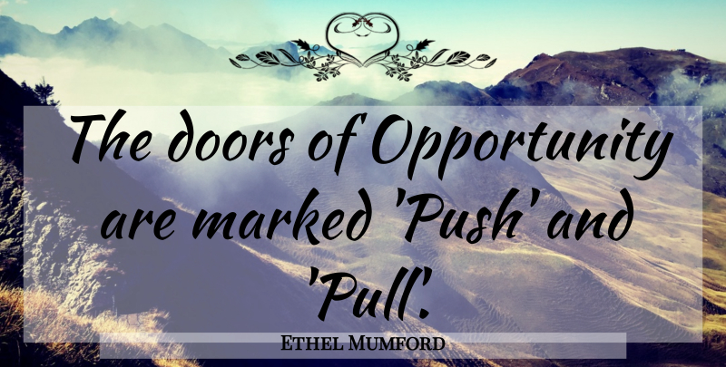 Ethel Mumford Quote About Opportunity, Doors: The Doors Of Opportunity Are...