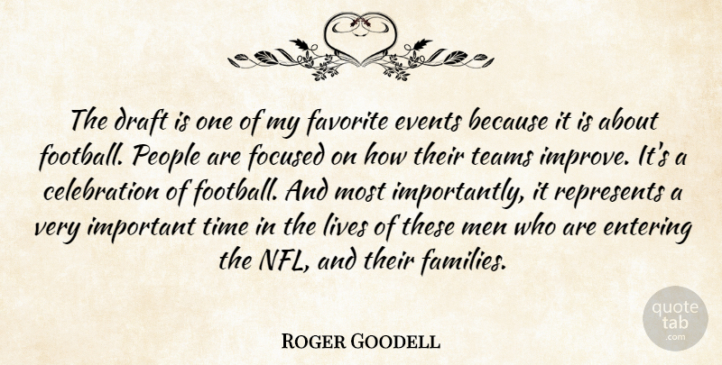 Roger Goodell Quote About Draft, Entering, Events, Favorite, Focused: The Draft Is One Of...