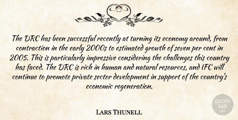 Lars Thunell Quote About Challenges, Continue, Country, Early, Economic: The Drc Has Been Successful...