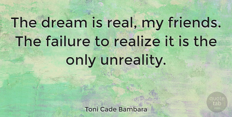 Toni Cade Bambara Quote About American Author, Failure: The Dream Is Real My...