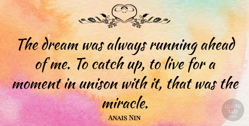 Anais Nin Quote About Love, Dream, Running: The Dream Was Always Running...