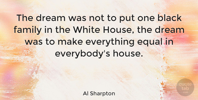 Al Sharpton Quote About Dream, White, House: The Dream Was Not To...