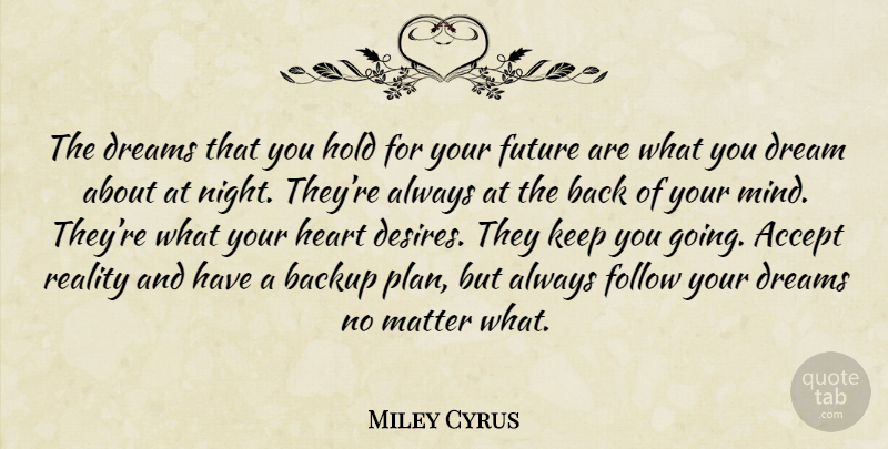 Miley Cyrus Quote About Dream, Heart, Night: The Dreams That You Hold...