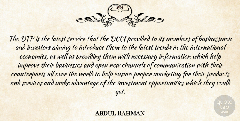 Abdul Rahman Quote About Advantage, Aiming, Businesses, Channels, Communication: The Dtp Is The Latest...
